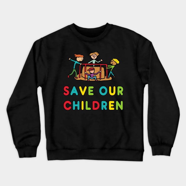 Save Our Children Crewneck Sweatshirt by Mark Ewbie